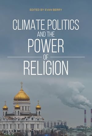 Immagine del venditore per Climate Politics and the Power of Religion venduto da GreatBookPrices