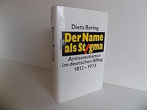 Bild des Verkufers fr Der Name als Stigma. Antisemitismus im deutschen Alltag 1812-1933. zum Verkauf von Antiquariat Rolf Bulang