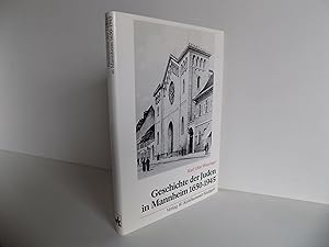[Baden-Württemberg:] Geschichte der Juden in Mannheim 1650-1945 mit 52 Biographien. Mit einer Übe...