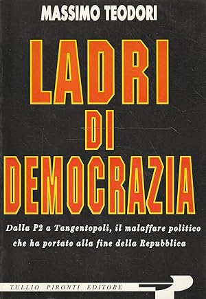 Bild des Verkufers fr Ladri di democrazia : dalla P2 a Tangentopoli, il malaffare politico che ha portato alla fine della Repubblica zum Verkauf von Messinissa libri