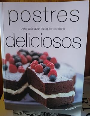 POSTRES DELICIOSOS para satisfacer cualquier capricho (CON ALGUNOS SUBRAYADOS)