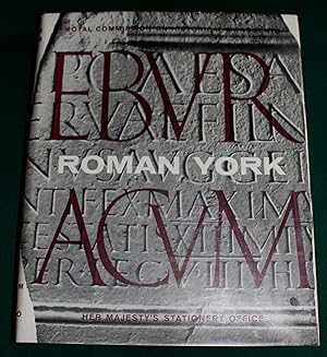 An Inventory of the Historical Monuments in The City of York. Volume I. EBVRACVM. Roman York