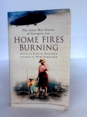 Seller image for Home Fires Burning: The Great War Diaries Of Georgina Lee for sale by World of Rare Books