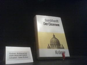 Der Cicerone : e. Anleitung zum Genuss d. Kunstwerke Italiens. von / Kröners Taschenausgabe ; Bd....