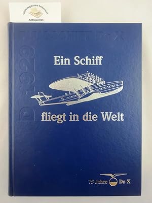 Seller image for Ein Schiff fliegt in die Welt : 75 Jahre Dornier-Flugschiff Do X D1929. [Hrsg.: Deutsche Post AG, Bonn]. for sale by Chiemgauer Internet Antiquariat GbR