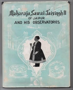 Seller image for Maharaja Sawai Jai Singh 11 of Jaipur and his observatories for sale by J C ( Antiquarian) Books