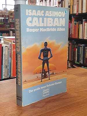 Seller image for Isaac Asimovs Caliban - Der grosse neue Roboter-Roman, aus dem Amerikanischen von Winfried Czech und Thomas Haufschild, for sale by Antiquariat Orban & Streu GbR