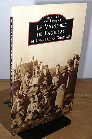 Image du vendeur pour LE VIGNOBLE DE PAUILLAC - DE CHATEAU EN CHATEAU mis en vente par Livres 113