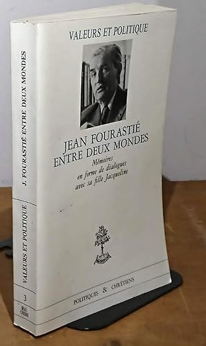 Bild des Verkufers fr JEAN FOURASTIE ENTRE DEUX MONDES - MEMORES EN FORME DE DIALOGUES AVEC SA FILLE JACQUELINE zum Verkauf von Livres 113