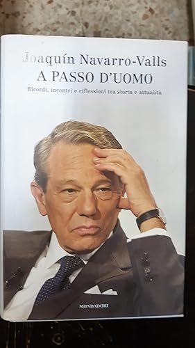 Imagen del vendedor de A PASSO D'UOMO.RICORDI,INCONTRI E RIFLESSIONI TRA STORIA E ATTUALITA' a la venta por Libreria D'Agostino