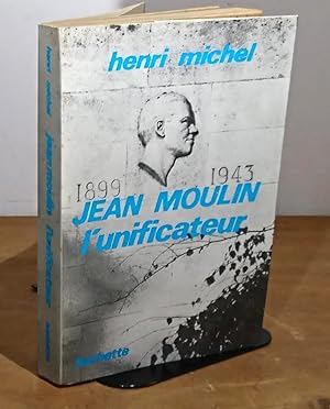 Image du vendeur pour JEAN MOULIN L'UNIFICATEUR - 1899-1943 mis en vente par Livres 113