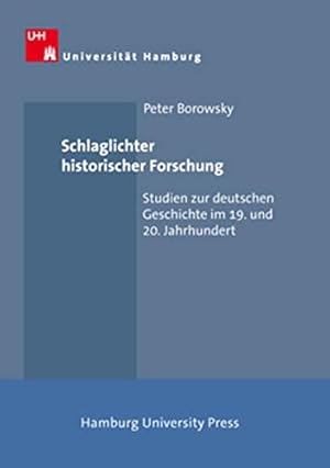 Bild des Verkufers fr Schlaglichter historischer Forschung: Studien zur deutschen Geschichte im 19. und 20. Jahrhundert zum Verkauf von PlanetderBuecher