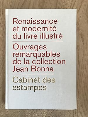 Renaissance et modernité du livre illustré: Ouvrages remarquables de la collection Jean Bonna (Fr...