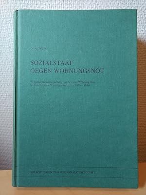 Sozialstaat gegen Wohnungsnot: Wohnraumbewirtschaftung und Sozialer Wohnungsbau im Bund und in No...