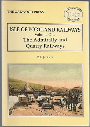 Isle of Portland Railways Vol.1: The Admiralty and Quarry Railways