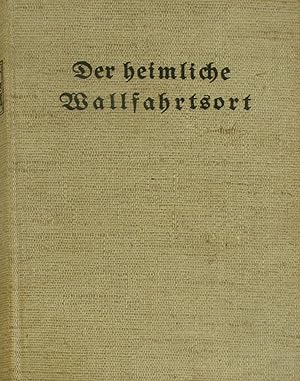 Seller image for Der heimliche Wallfahrtsort, for sale by Versandantiquariat Hbald