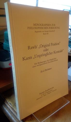 Rawls' "Original position" oder Kants "Ursprünglicher Kontrakt". Die Bedingungen der Möglichkeit ...