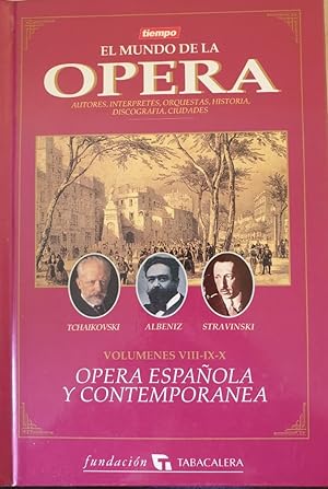 EL MUNDO DE LA OPERA. OPERA ESPAÑOLA Y CONTEMPORANEA. VOLUMENES VIII-IX.X. TCHAIKOVSKI, ALBENIZ, ...