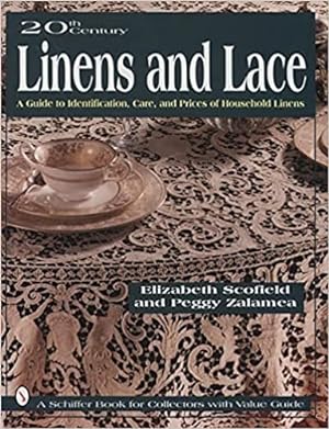 20th Century Linens and Lace: A Guide to Identification, Care and Prices of Household Linens