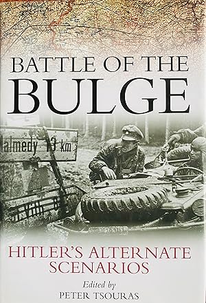 Image du vendeur pour Battle of the Bulge: Hitler's Alternate Scenarios mis en vente par Bookworm