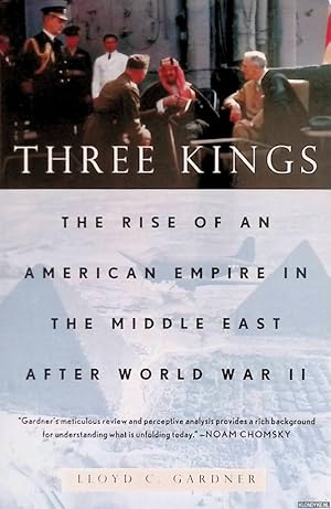 Bild des Verkufers fr Three Kings: The Rise of an American Empire in the Middle East After World War II zum Verkauf von Klondyke