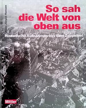 Bild des Verkufers fr So sah die Welt von oben aus: Historische Aufnahmen aus dem Zeppelin zum Verkauf von Klondyke