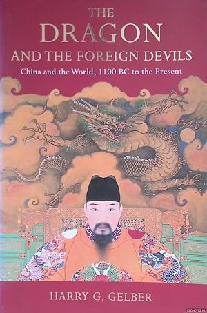 Bild des Verkufers fr The Dragon and the Foreign Devils: China and the World, 1100 BC to the Present zum Verkauf von Klondyke