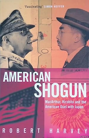 Image du vendeur pour American Shogun: MacArthur, Hirohito and the American Duel with Japan mis en vente par Klondyke