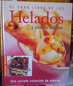 Seller image for EL GRAN LIBRO DE LOS HELADOS Y POSTRES HELADOS Una variada coleccin de sabores for sale by Libros Dickens