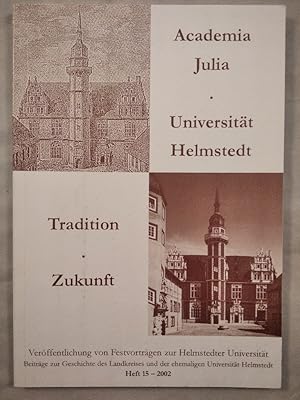 Bild des Verkufers fr Academia Julia - Universitt Helmstedt - Tradition - Zukunft. zum Verkauf von KULTur-Antiquariat