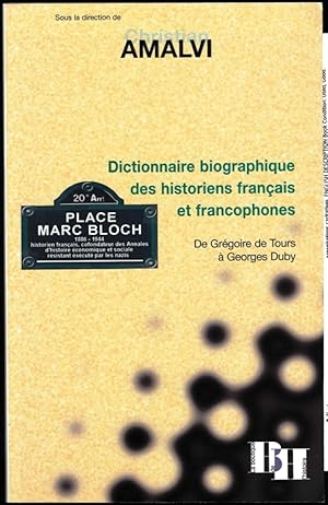 Dictionnaire biographique des historiens français et francophones, de Grégoire de Tours à Georges...