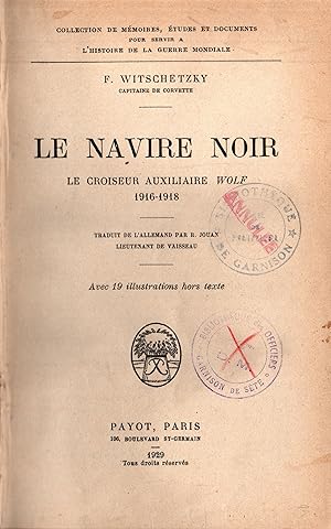 Seller image for Le navire noir.Le croiseur auxiliaire Wolf 1916-1918 for sale by JP Livres