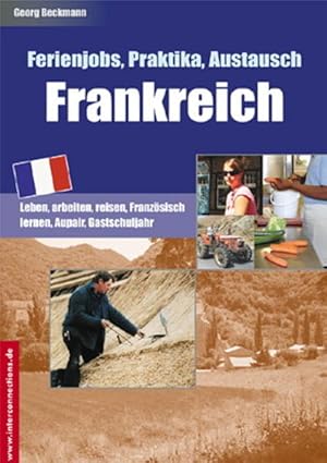 Bild des Verkufers fr Ferienjobs, Praktika, Austausch - Frankreich Leben, arbeiten, reisen, Franzsisch lernen, Aupair, Gastschuljahr zum Verkauf von NEPO UG