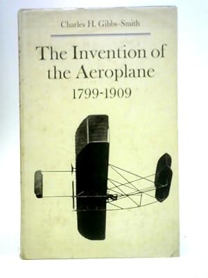 Bild des Verkufers fr The Invention of the Aeroplane 1799-1909 zum Verkauf von World of Rare Books