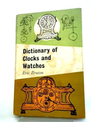 Bild des Verkufers fr Dictionary of Clocks and Watches zum Verkauf von World of Rare Books