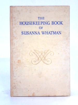 Seller image for The Housekeeping Book of Susanna Whatman, 1776-1800 for sale by World of Rare Books