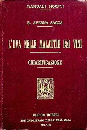 Seller image for L�uva nelle malattie dei vini.: Chiarificazione per gli enotecnici e gli alunni delle scuole superiori d�agricoltura. Manuali Hoepli. for sale by Studio Bibliografico Adige