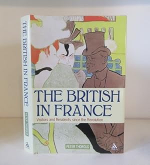 Seller image for The British in France : Visitors and Residents since the Revolution for sale by BRIMSTONES