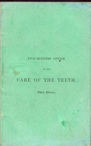 Five Minutes Advice on the Care of the Teeth and on the Best Means of Preserving, Recovering, and...