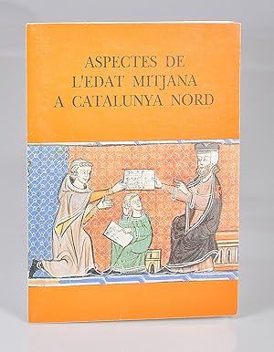 Imagen del vendedor de Aspectes de l'Edat Mitjana a Catalunya Nord : Histria i Cuina a Finals del Segle XV a la venta por Librairie Alain Pons