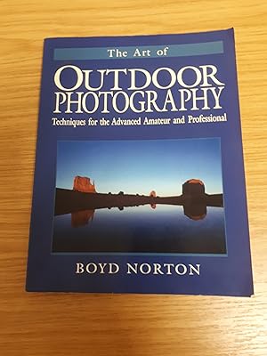 Bild des Verkufers fr The Art of Outdoor Photography: Techniques for the Advanced Amateur and Professional zum Verkauf von Cambridge Rare Books