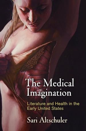 Seller image for Medical Imagination : Literature and Health in the Early United States for sale by GreatBookPrices