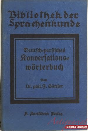 Deutsch-persisches Konversationswörterbuch nebst einem Abriß der Formen- und Satzlehre. Aus dem N...