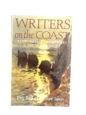 Seller image for Writers on the Coast: Kent, Sussex, Hampshire and the Isle of Wight for sale by World of Rare Books