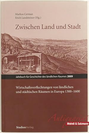 Zwischen Land und Stadt. Wirtschaftsverflechtungen von ländlichen und städtischen Räumen in Europ...