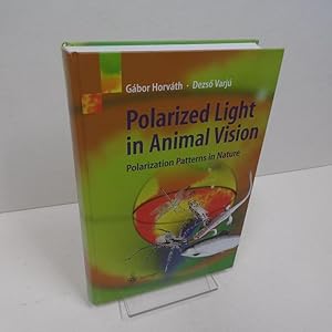 Image du vendeur pour Polarized Light in Animal Vision: Polarization Patterns in Nature. mis en vente par Die Wortfreunde - Antiquariat Wirthwein Matthias Wirthwein