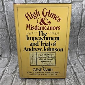 High crimes and misdemeanors: The impeachment and trial of Andrew Johnson