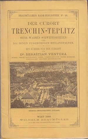 Bild des Verkufers fr Der Curort Trenchin-Teplitz. Seine warmen Schwefelquellen und die ihnen zugehrigen Heilanstalten. 6., umgearb. Aufl. zum Verkauf von Galerie Magnet GmbH