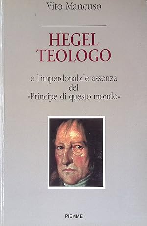 Hegel teologo e l'imperdonabile assenza del Principe di questo mondo
