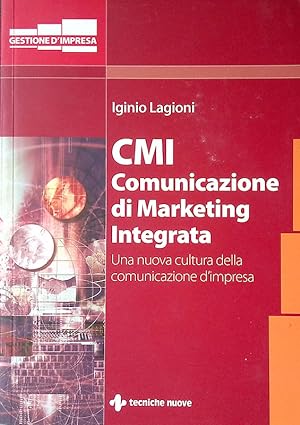 CMI. Comunicazione di Marketing Integrata. Una nuova cultura della comunicazione d'impresa